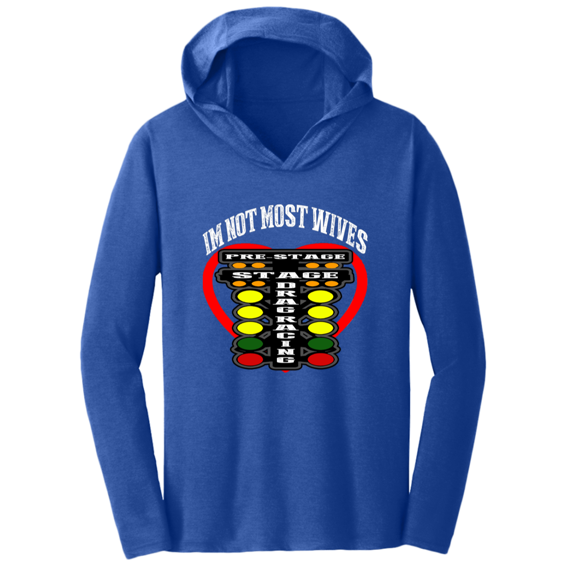 I'm Not Most Wives Drag Racing Triblend T-Shirt Hoodie