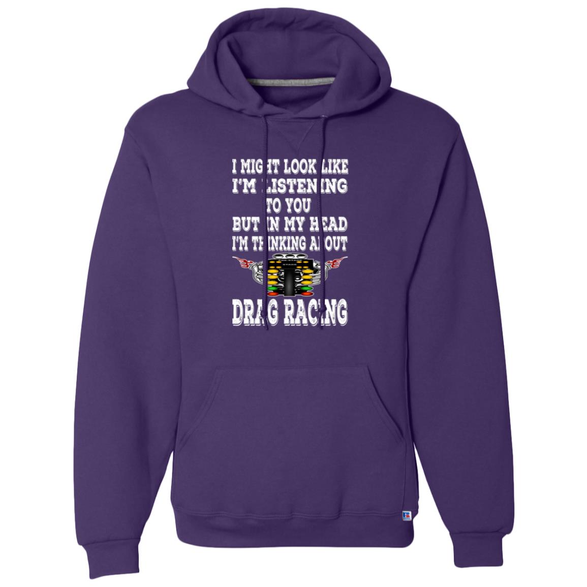 I Might look Like I'm Listening To You Drag Racing Dri-Power Fleece Pullover Hoodie