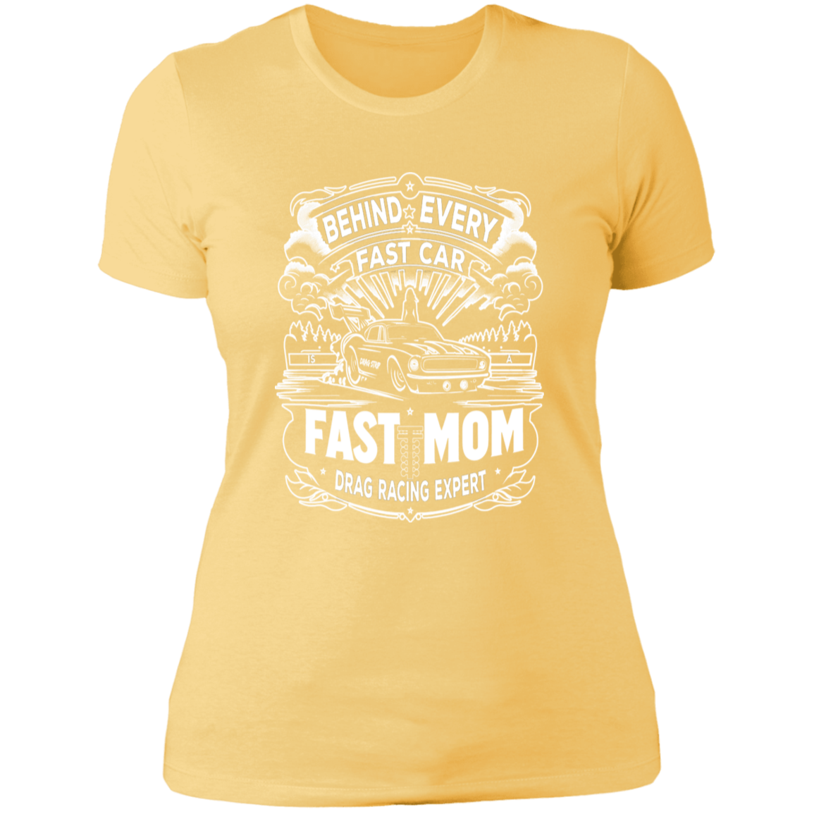 Behind Every Fast Car is a Fast Mom Drag Racing Expert T-Shirts