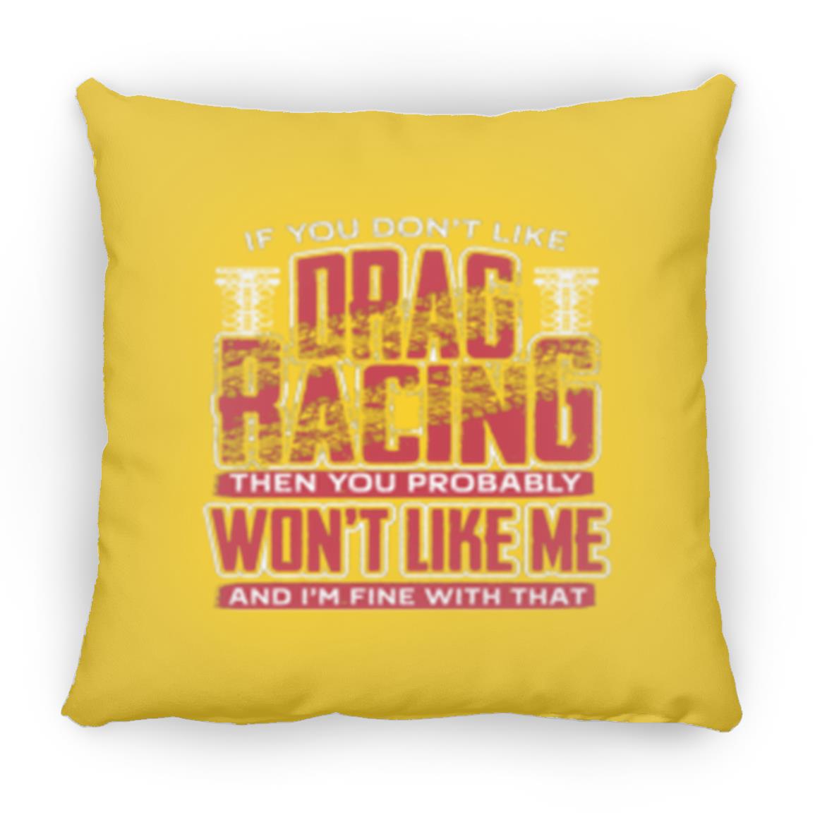 If You Don't Like Drag Racing Beer Small Square Pillow