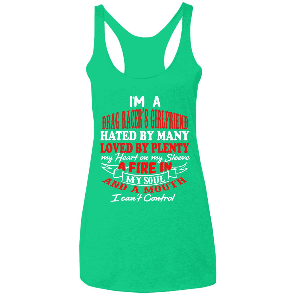 I'm A Drag Racer's Girlfriend Hated By Many Loved By Plenty Ladies' Triblend Racerback Tank