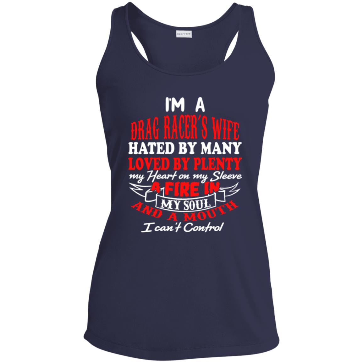 I'm A Drag Racer's Wife Hated By Many Loved By Plenty Ladies' Performance Racerback Tank