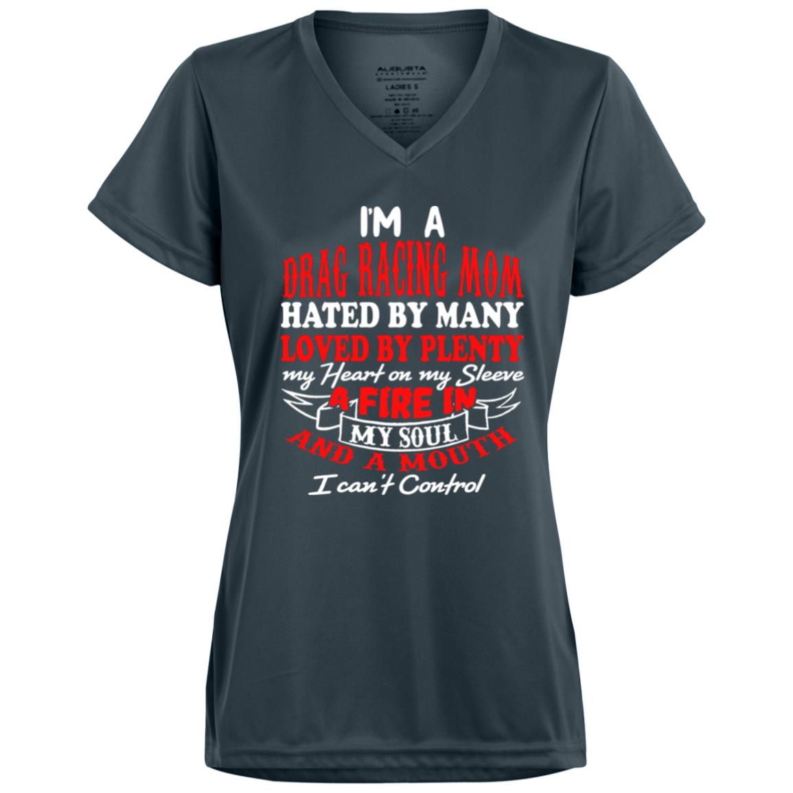 I'm A Drag Racing Mom Hated By Many Loved By Plenty Ladies’ Moisture-Wicking V-Neck Tee