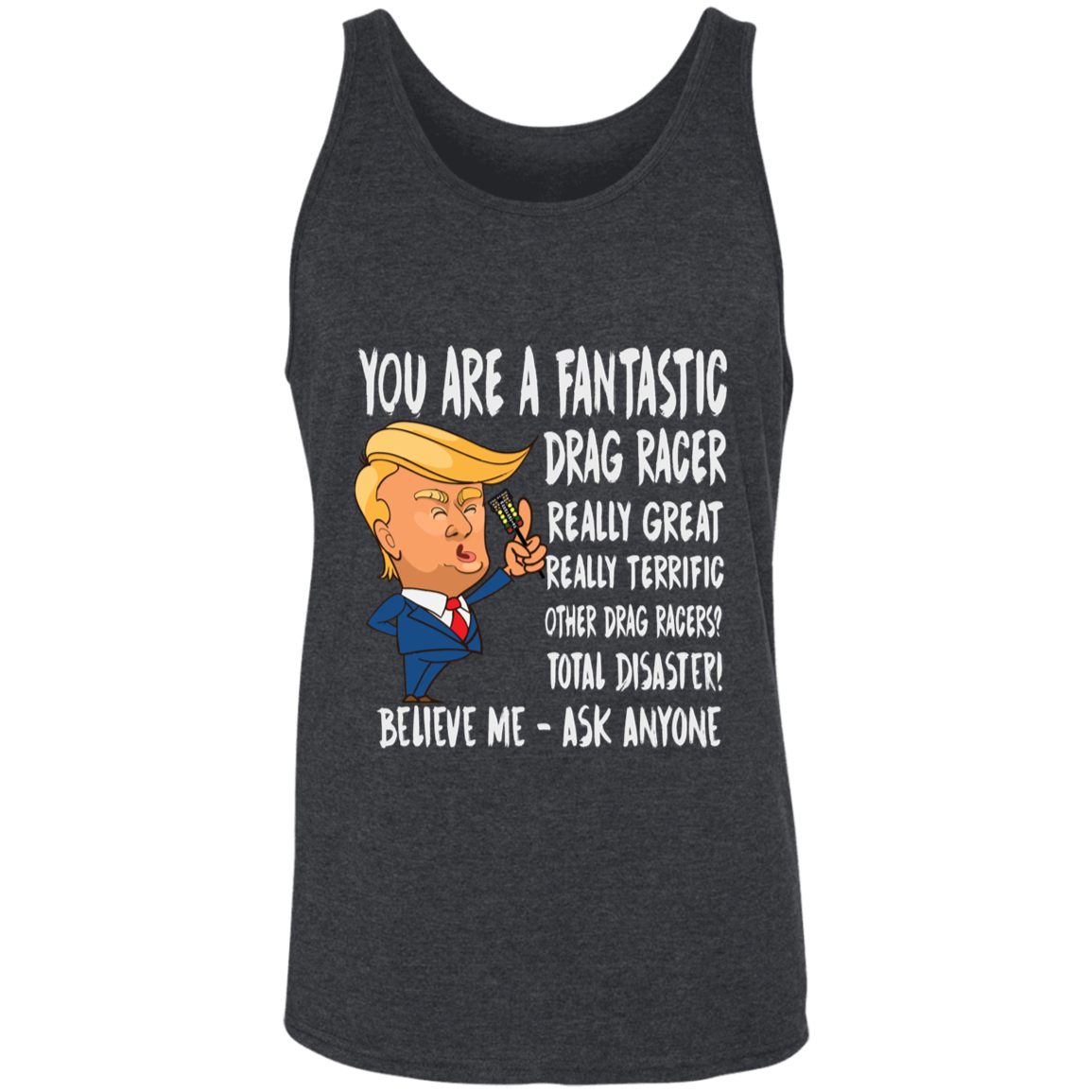 You're A Fantastic Drag Racer Tank Tops