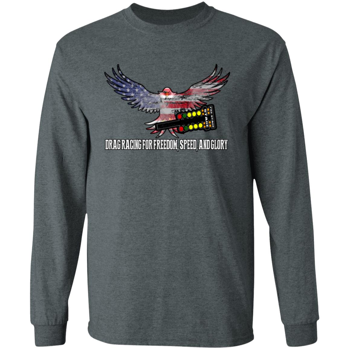 Drag Racing for Freedom, Speed, and Glory LS T-Shirt 5.3 oz.