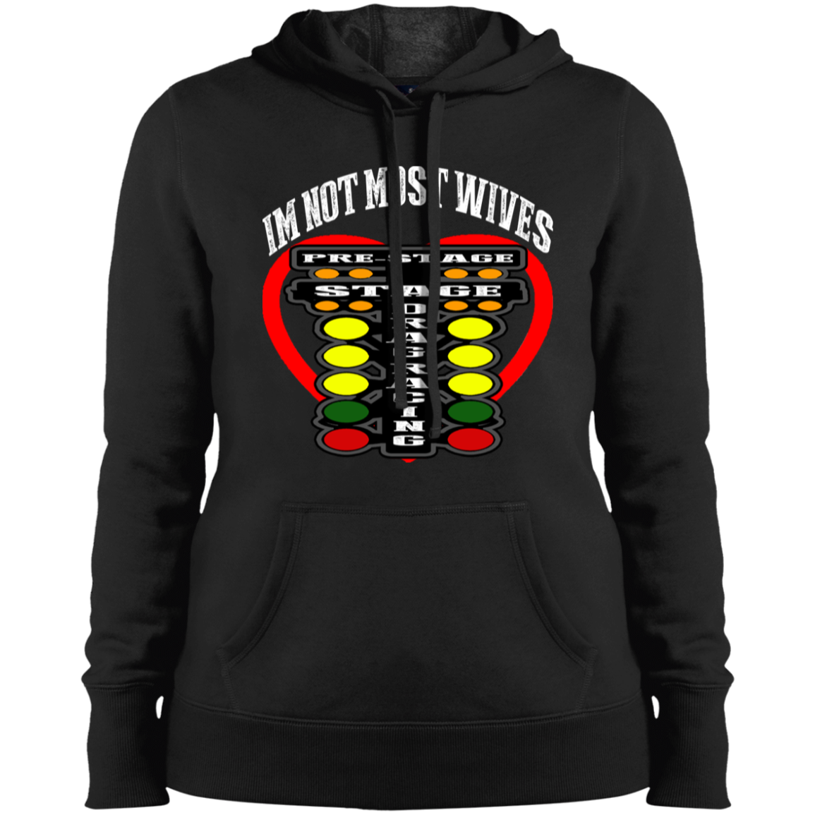 I'm Not Most Wives Drag Racing Ladies' Pullover Hooded Sweatshirt