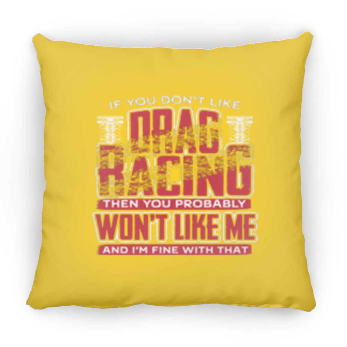If You Don't Like Drag Racing Large Square Pillow