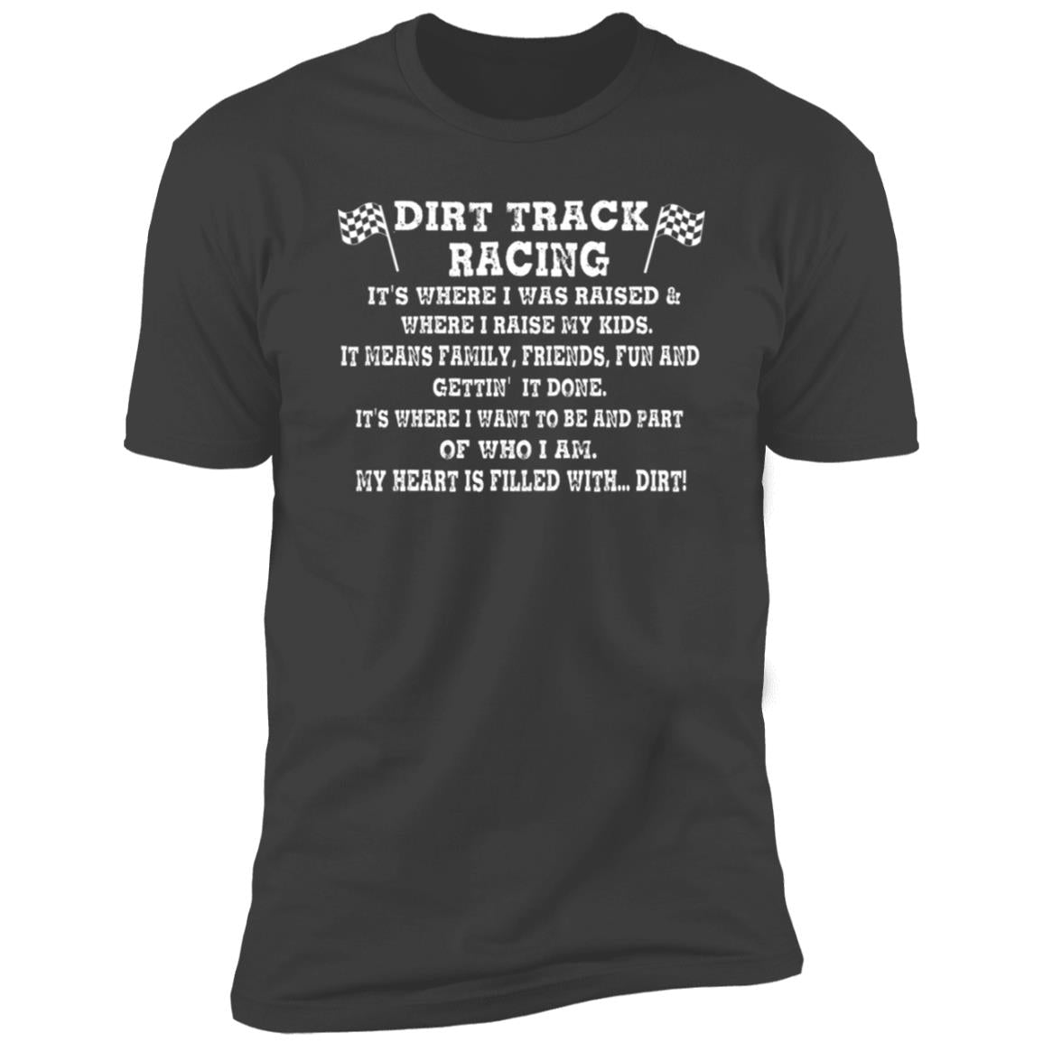 Dirt Track Racing It's Where I Was Raised Premium Short Sleeve Tee (Closeout)