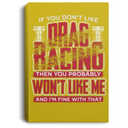 If You Don't Like Drag Racing Portrait Canvas .75in Frame