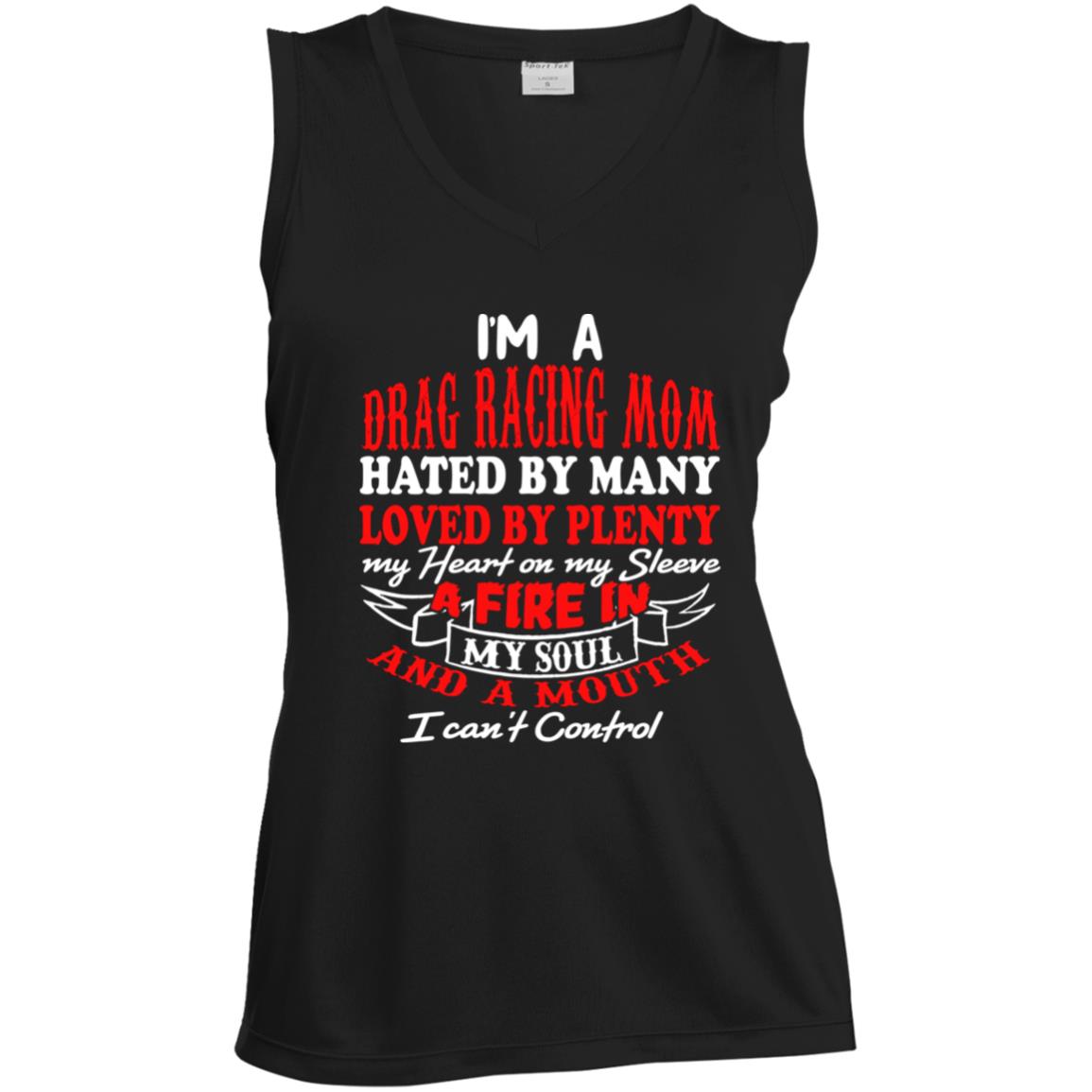I'm A Drag Racing Mom Hated By Many Loved By Plenty Ladies' Sleeveless V-Neck Performance Tee