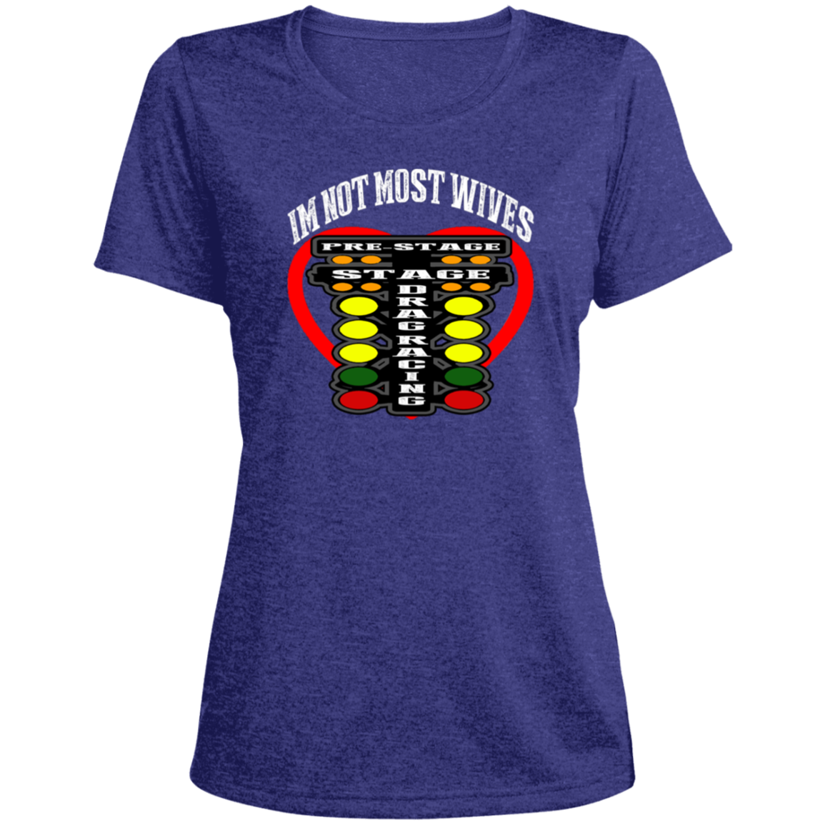 I'm Not Most Wives Drag Racing Ladies' Heather Scoop Neck Performance Tee