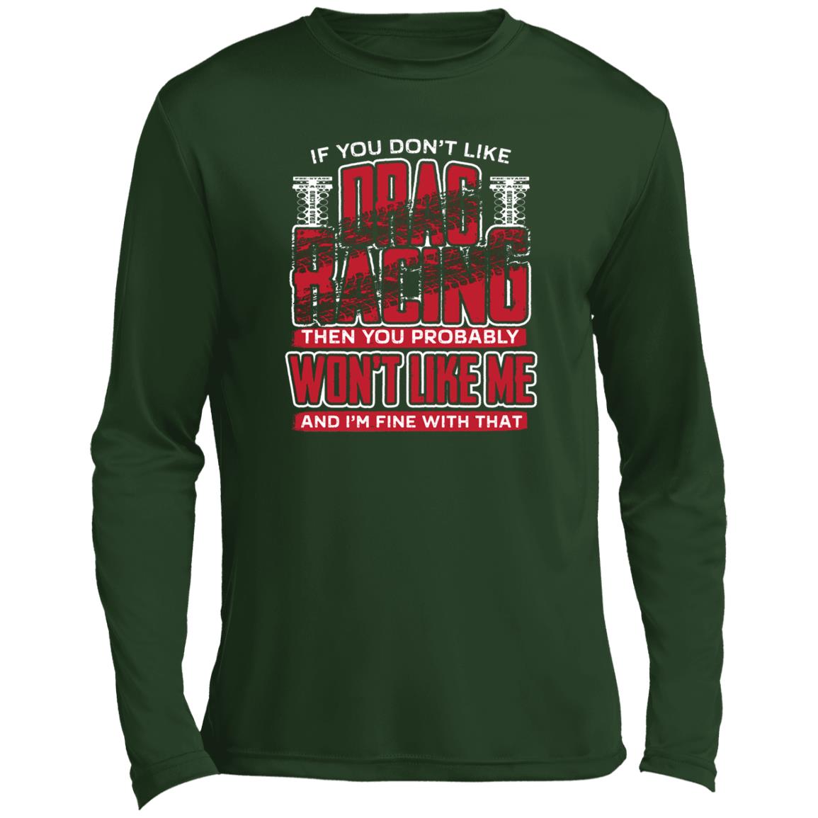 If You Don't Like Drag Racing Men’s Long Sleeve Performance Tee