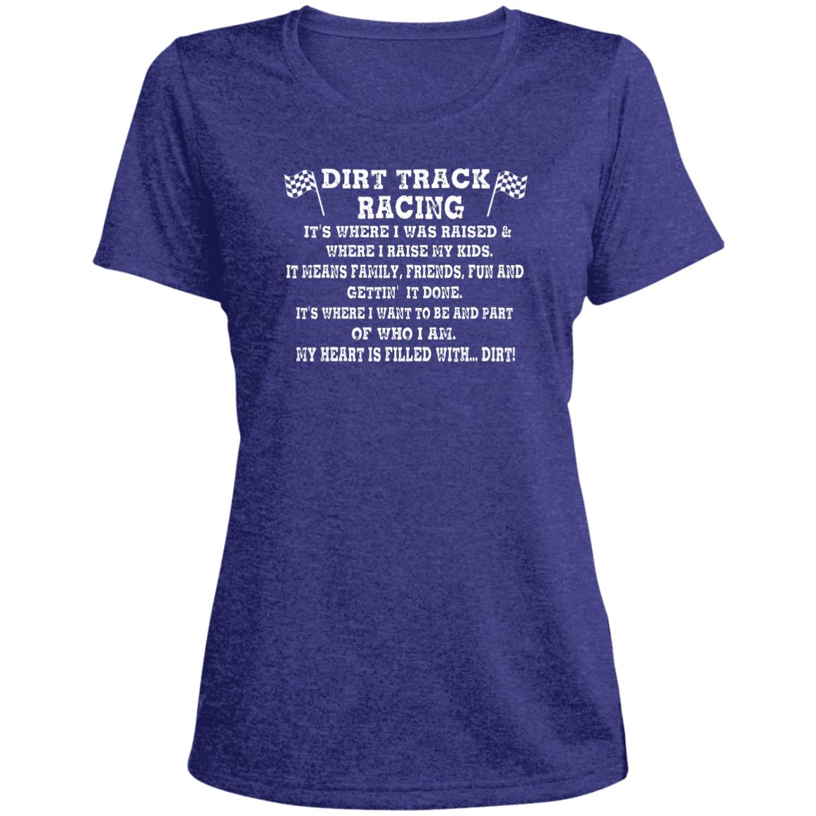 Dirt Track Racing It's Where I Was Raised Ladies' Heather Scoop Neck Performance Tee