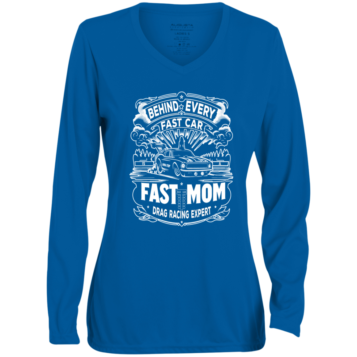 Behind Every Fast Car is a Fast Mom Drag Racing Expert Long Sleeve Shirts