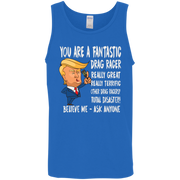 You're A Fantastic Drag Racer Tank Tops