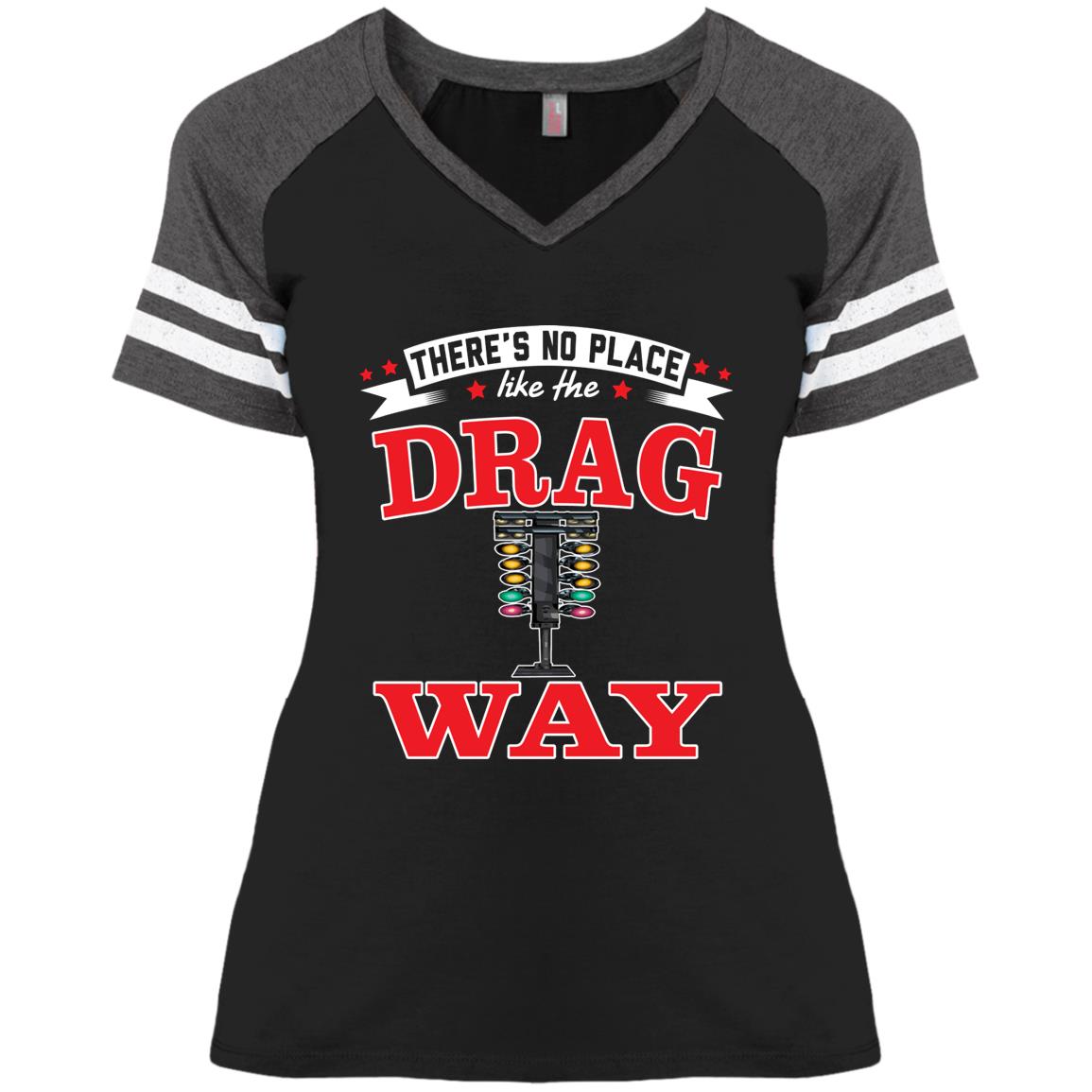 There's No Place Like The Dragway Ladies' Game V-Neck T-Shirt