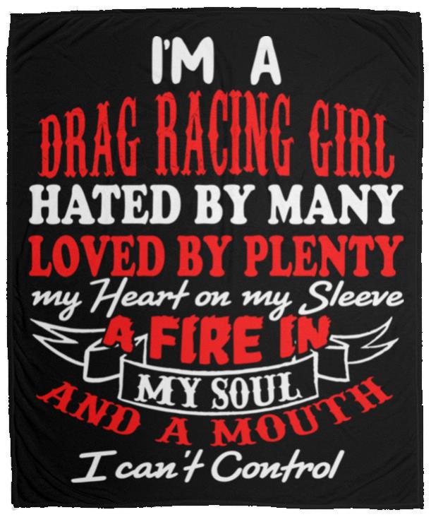 I'm A Drag Racing Girl Hated By Many Loved By Plenty Cozy Plush Fleece Blanket - 50x60