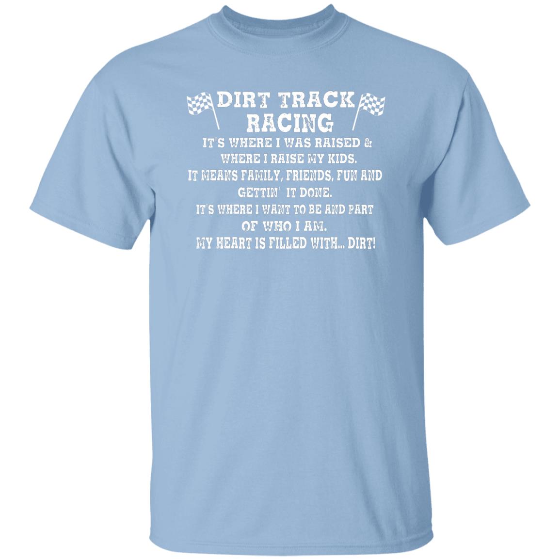 Dirt Track Racing It's Where I Was Raised 5.3 oz. T-Shirt