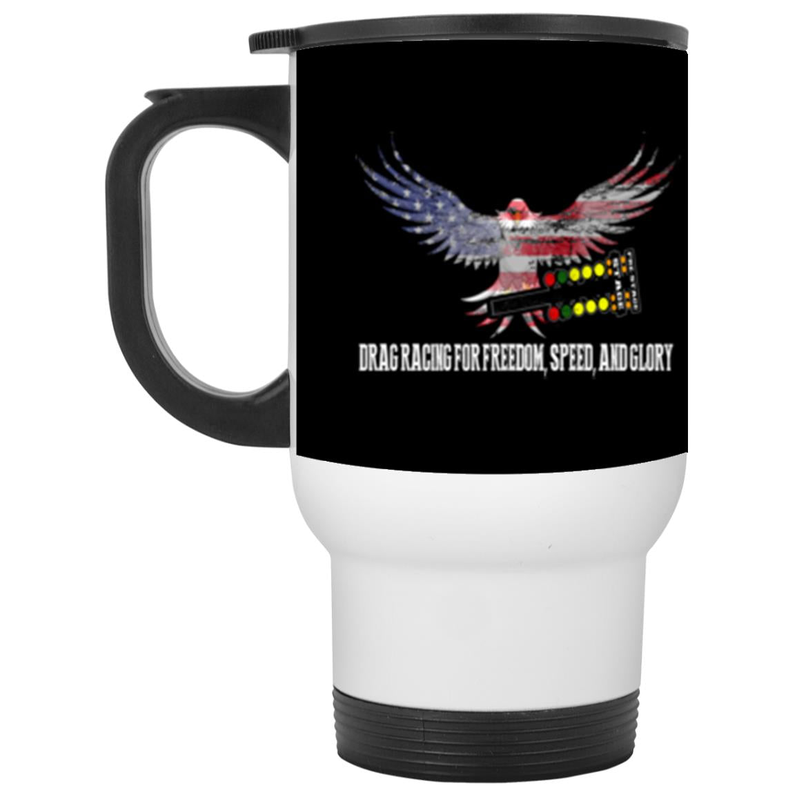 Drag Racing for Freedom, Speed, and Glory White Travel Mug