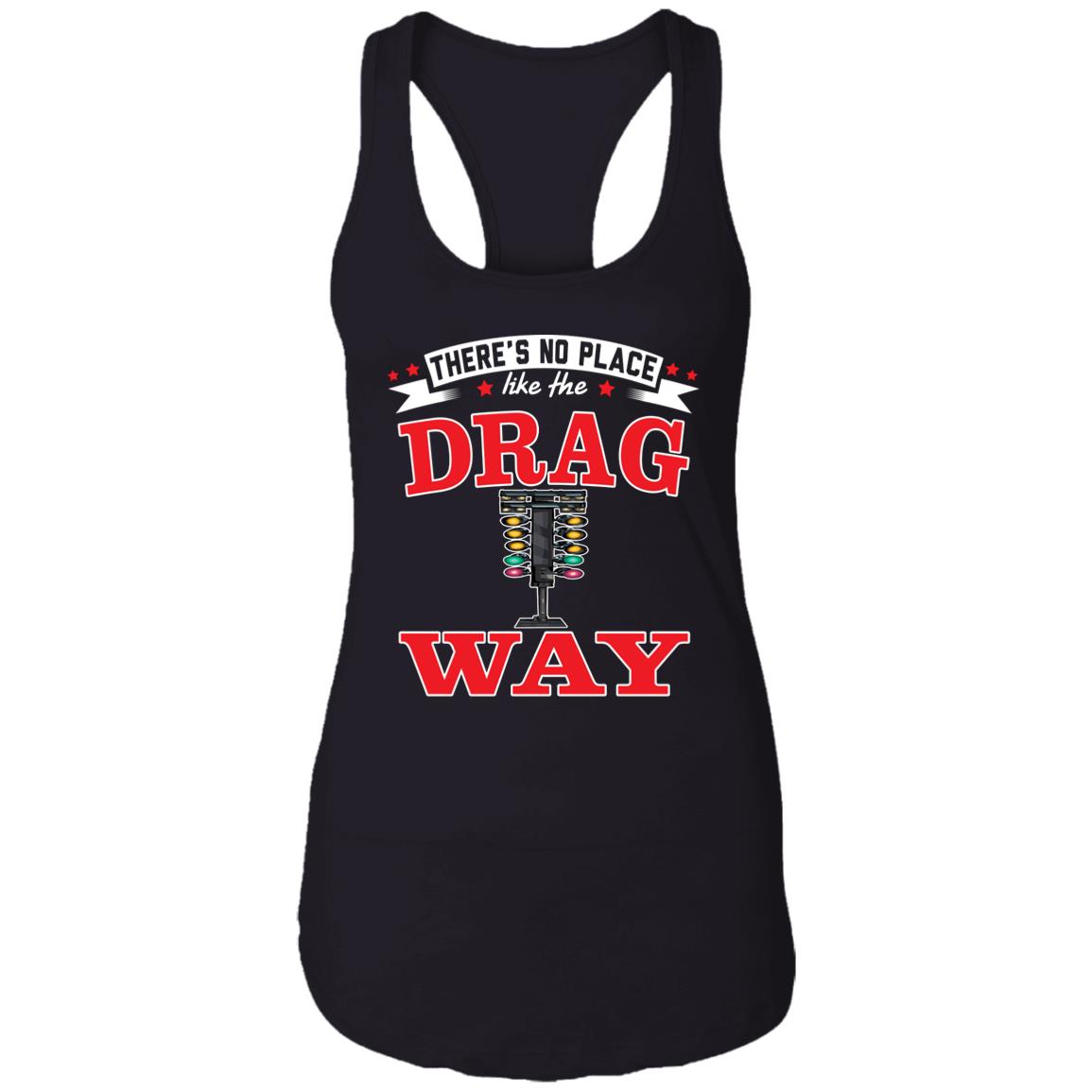There's No Place Like The Dragway Ladies Ideal Racerback Tank