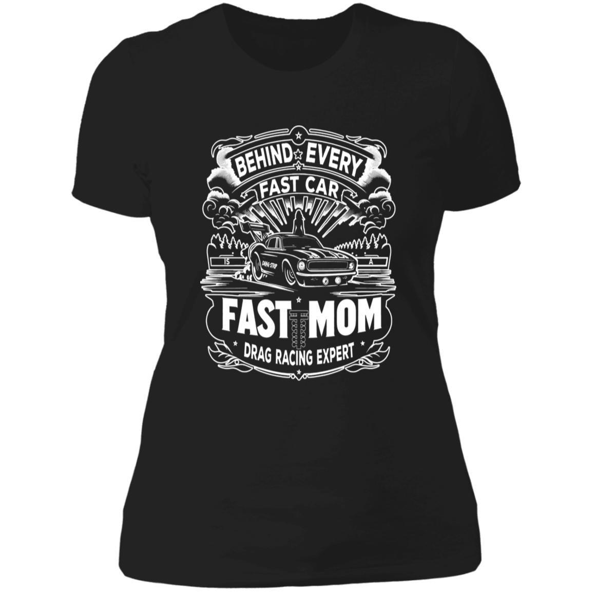 Behind Every Fast Car is a Fast Mom Drag Racing Expert T-Shirts