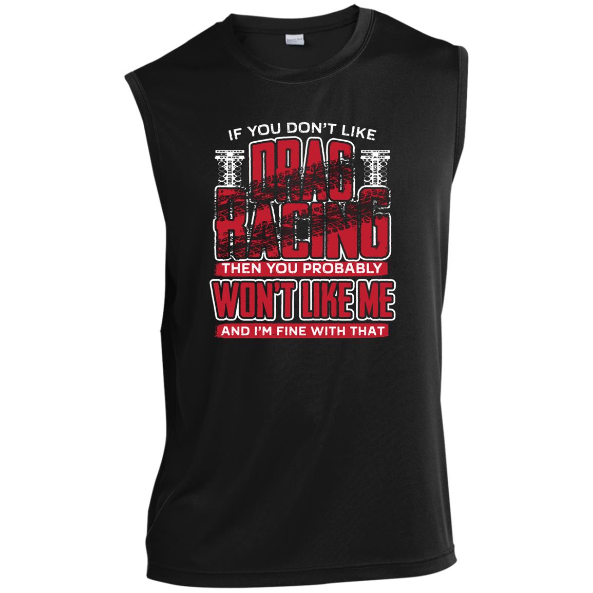 If You Don't Like Drag Racing Men’s Sleeveless Performance Tee