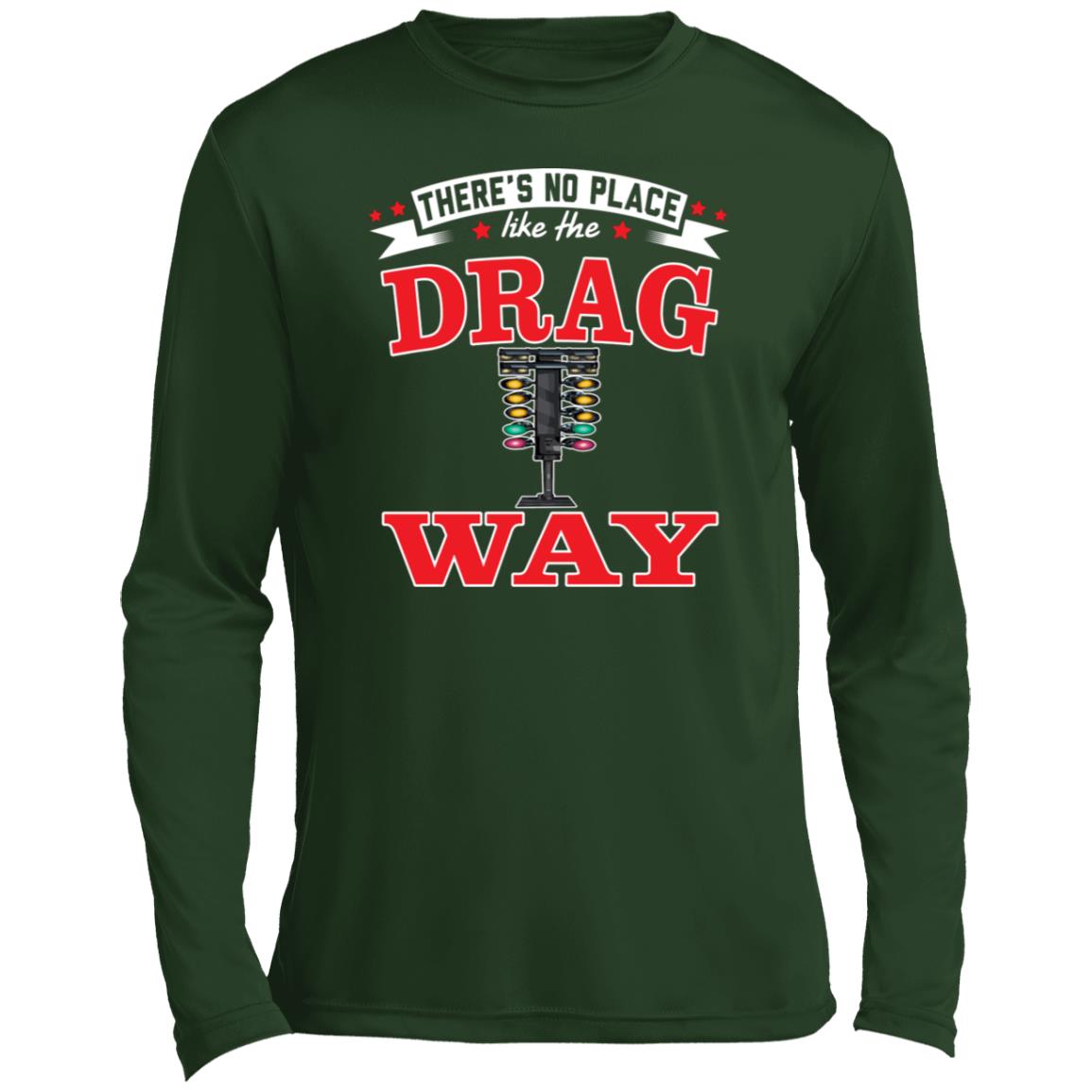 There's No Place Like The Dragway Men’s Long Sleeve Performance Tee