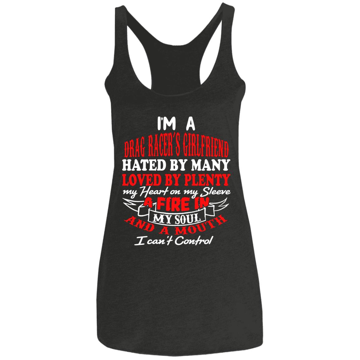 I'm A Drag Racer's Girlfriend Hated By Many Loved By Plenty Ladies' Triblend Racerback Tank