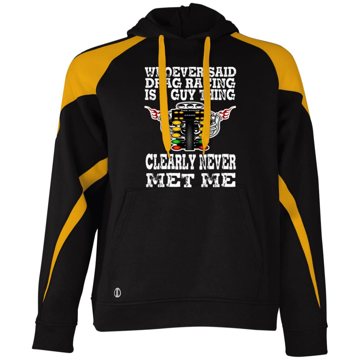 Whoever Said Drag Racing Is A Guy Thing Athletic Colorblock Fleece Hoodie