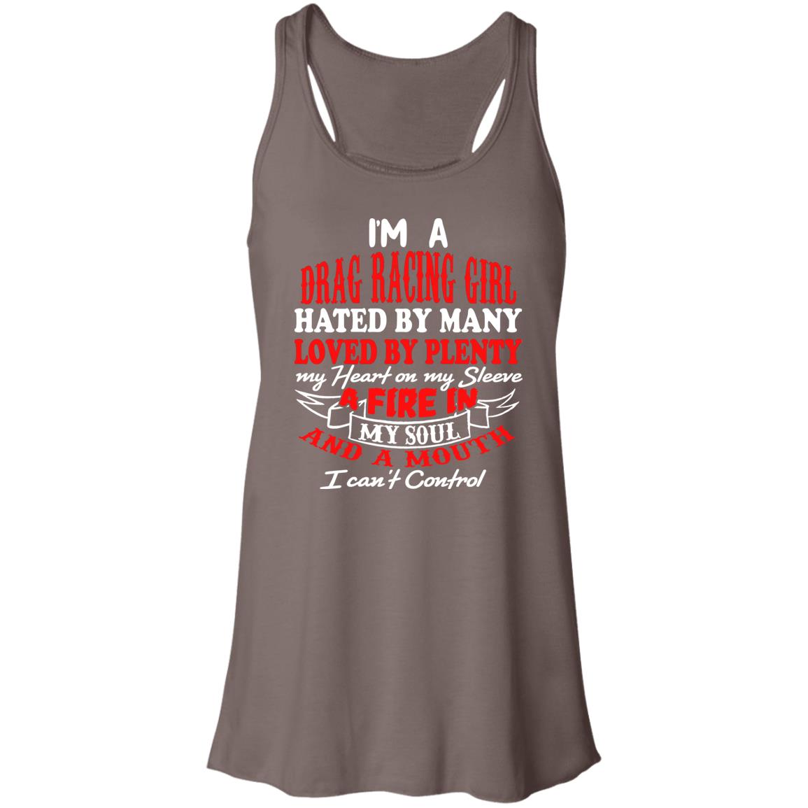 I'm A Drag Racing Girl Hated By Many Loved By Plenty Flowy Racerback Tank