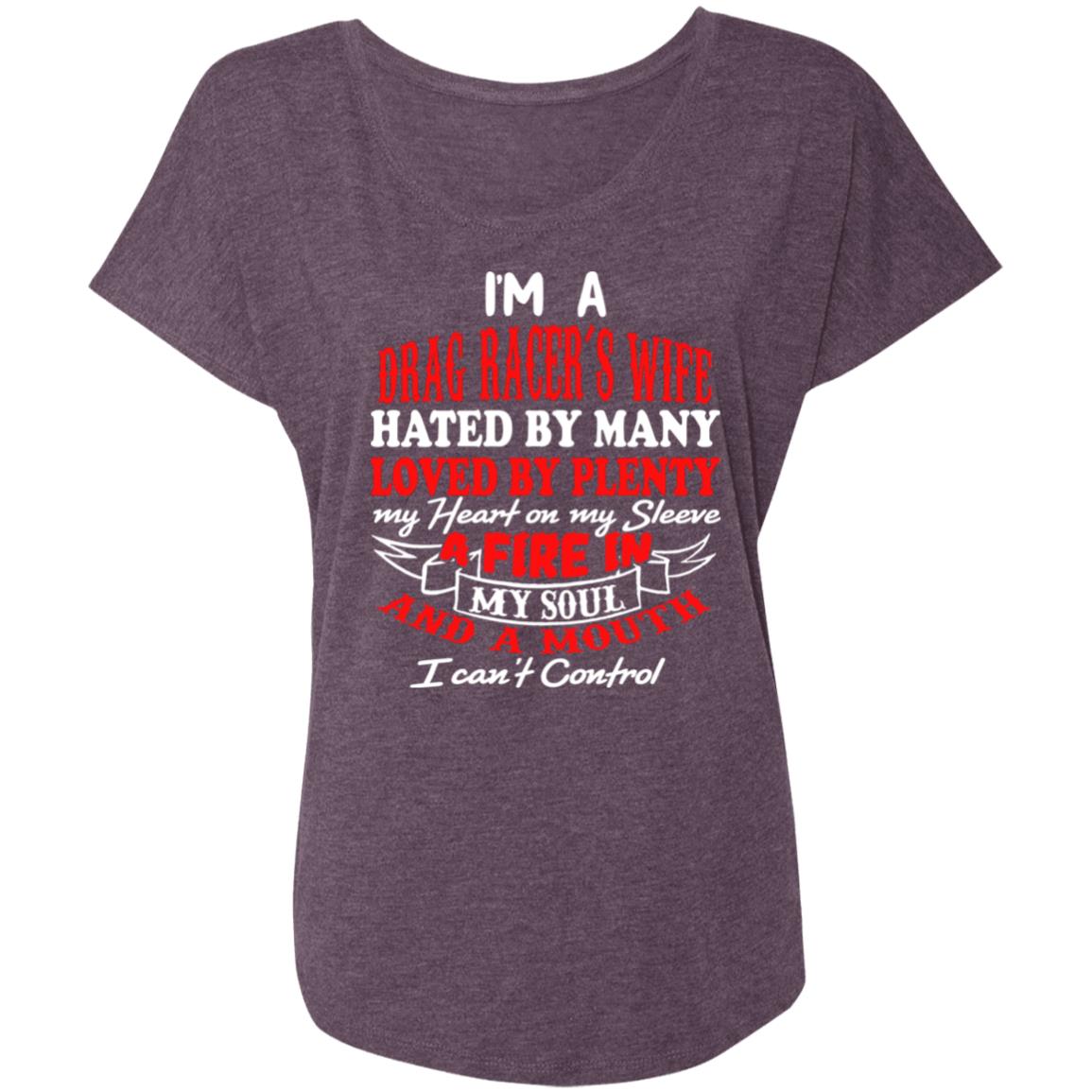 I'm A Drag Racer's Wife Hated By Many Loved By Plenty Ladies' Triblend Dolman Sleeve