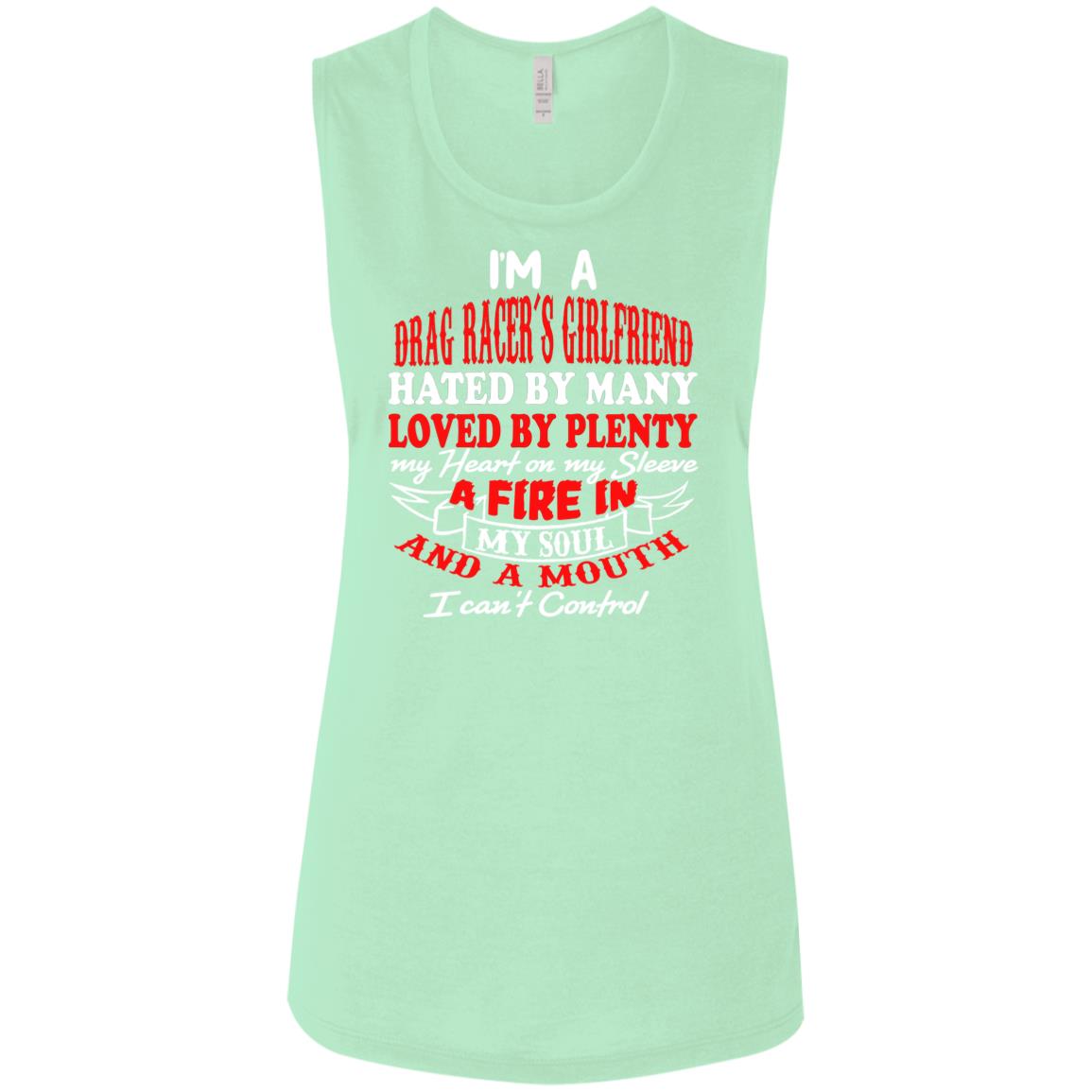 I'm A Drag Racer's Girlfriend Hated By Many Loved By Plenty Ladies' Flowy Muscle Tank