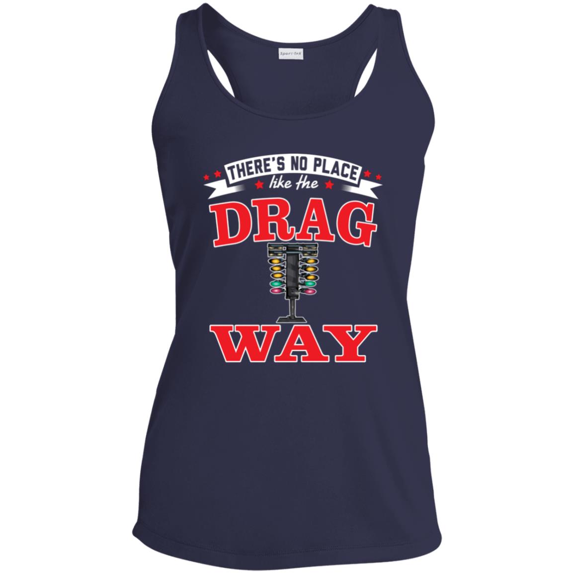 There's No Place Like The Dragway Women's Performance Racerback Tank