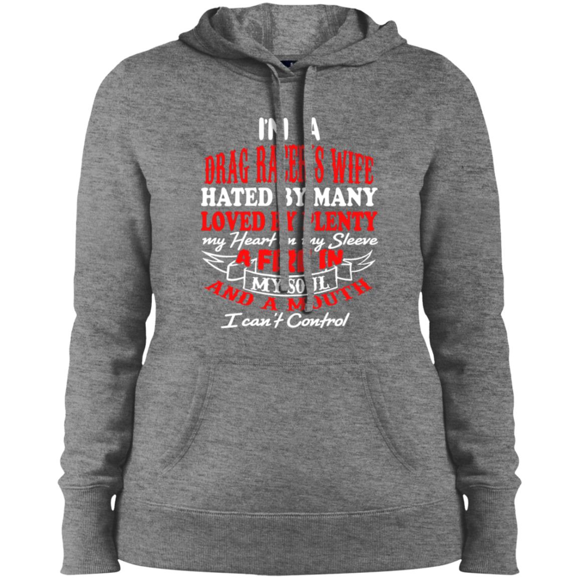 I'm A Drag Racer's Wife Hated By Many Loved By Plenty Ladies' Pullover Hooded Sweatshirt