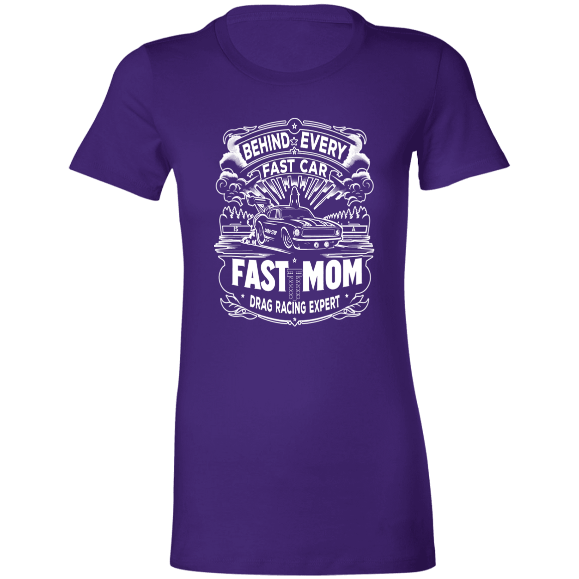 Behind Every Fast Car is a Fast Mom Drag Racing Expert T-Shirts