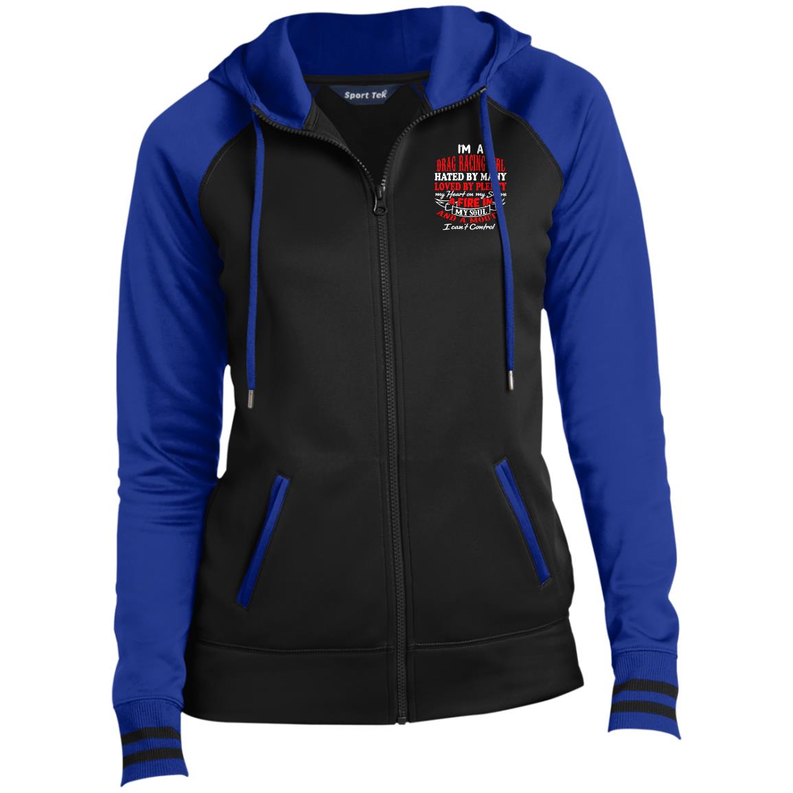 I'm A Drag Racing Girl Hated By Many Loved By Plenty Ladies' Sport-Wick® Full-Zip Hooded Jacket