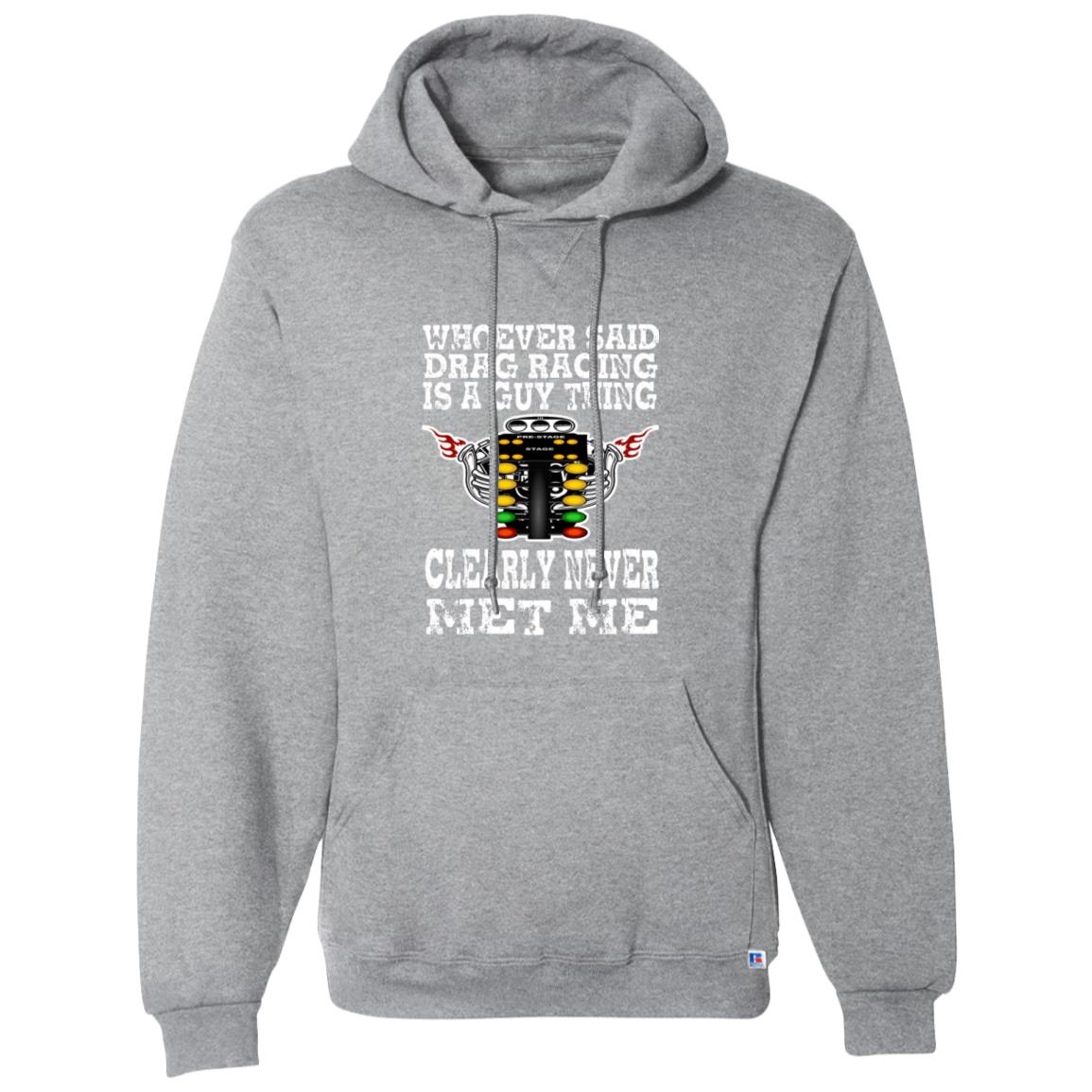 Whoever Said Drag Racing Is A Guy Thing Dri-Power Fleece Pullover Hoodie