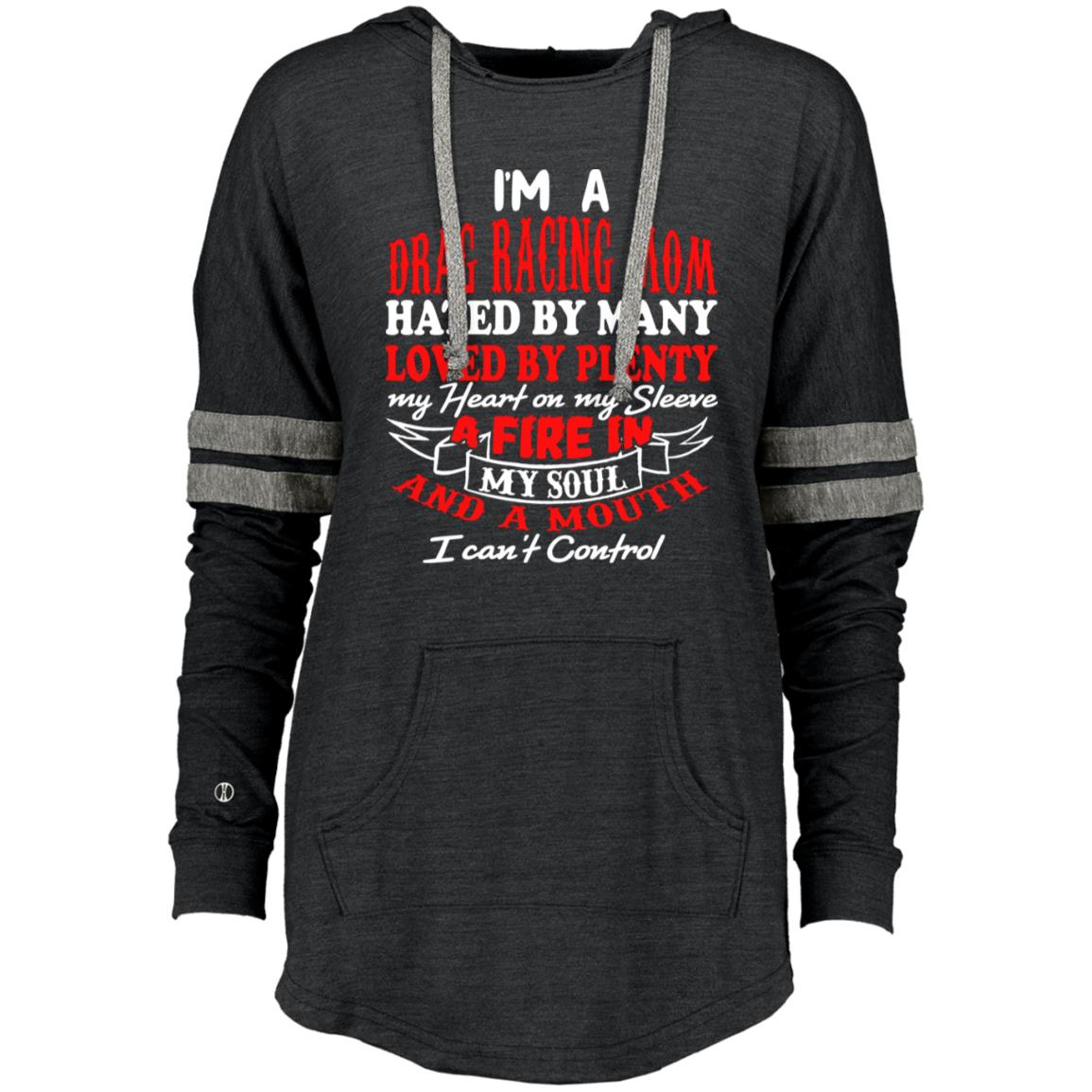 I'm A Drag Racing Mom Hated By Many Loved By Plenty Ladies Hooded Low Key Pullover