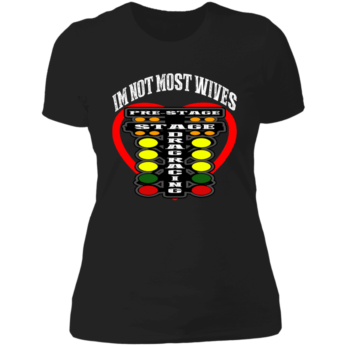 I'm Not Most Wives Drag Racing Ladies' Boyfriend T-Shirt