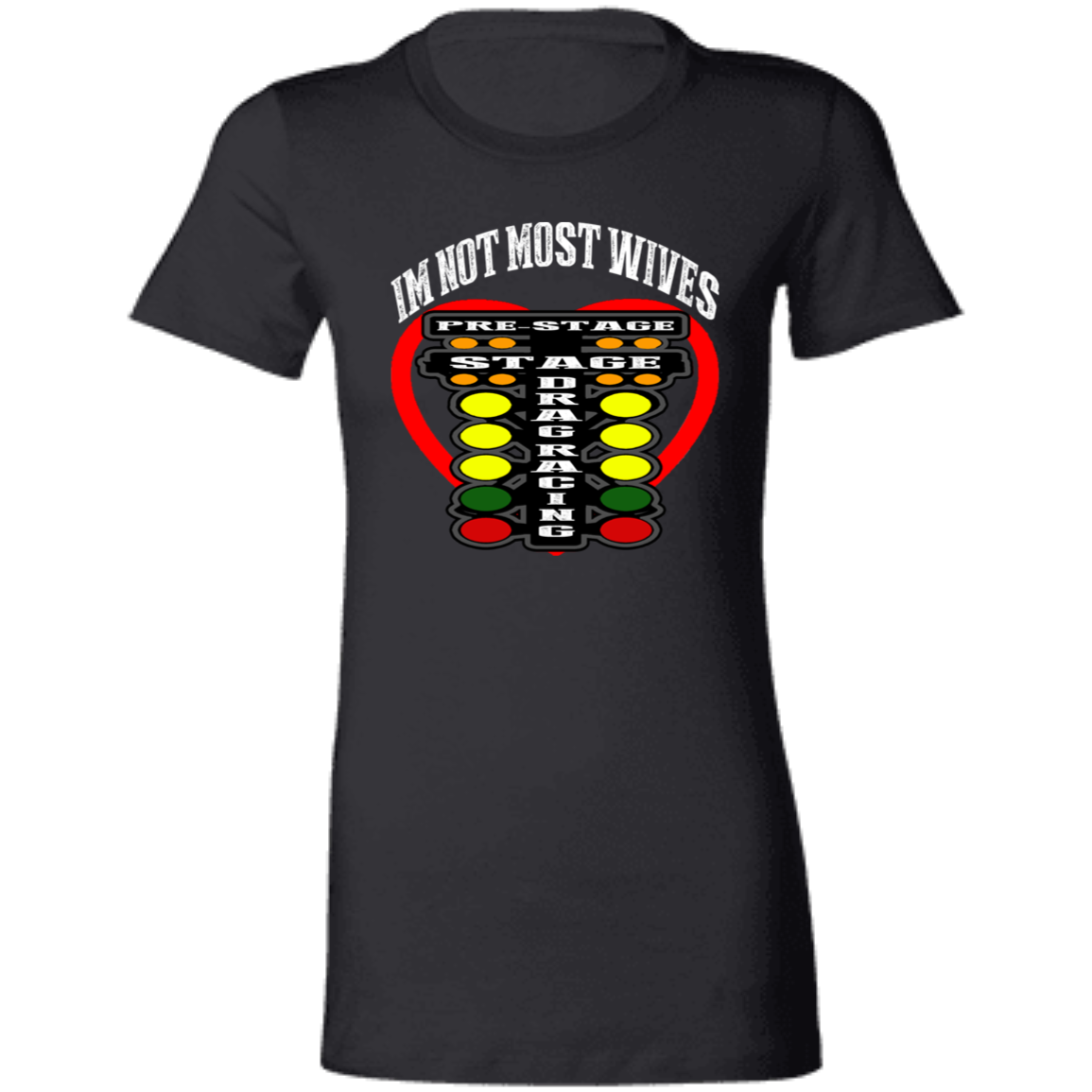 I'm Not Most Wives Drag Racing Ladies' Favorite T-Shirt