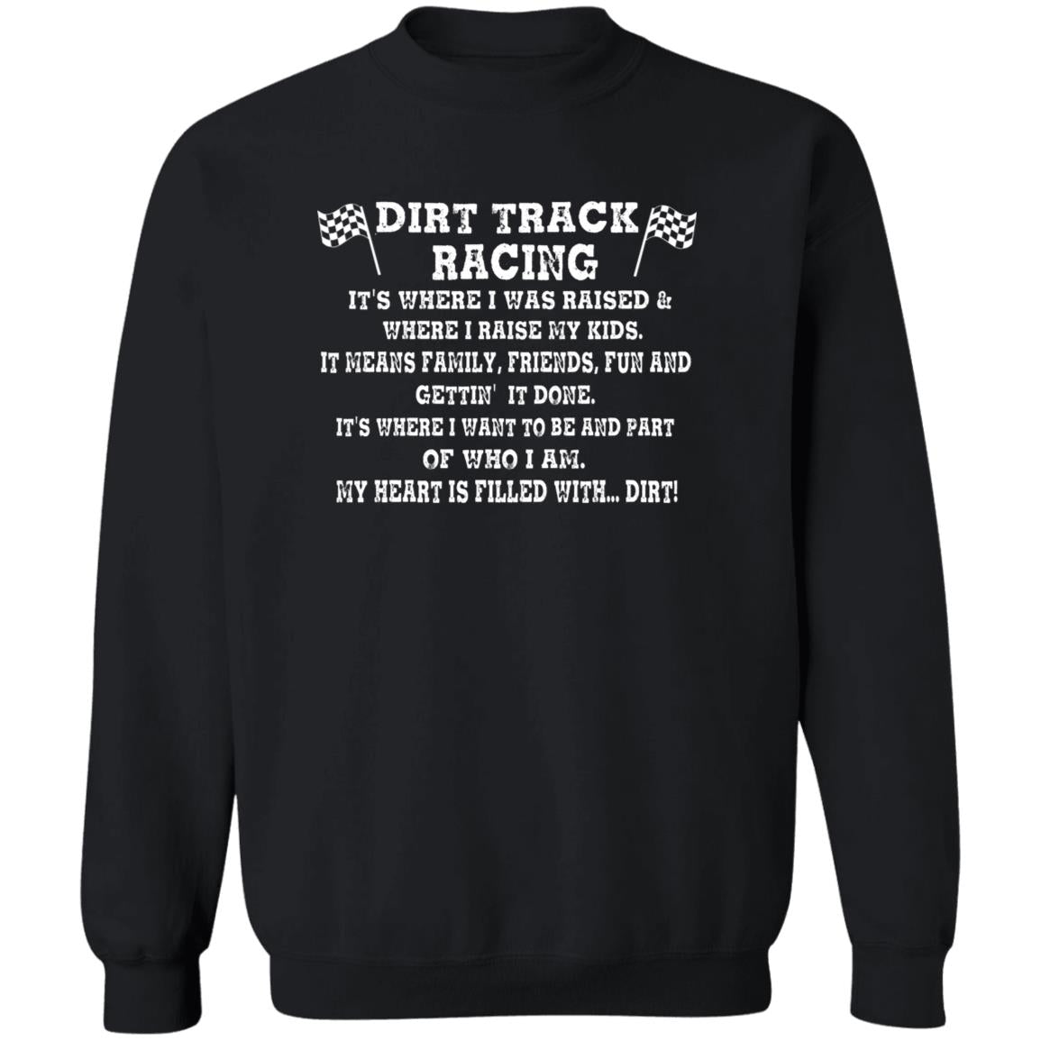 Dirt Track Racing It's Where I Was Raised Crewneck Pullover Sweatshirt