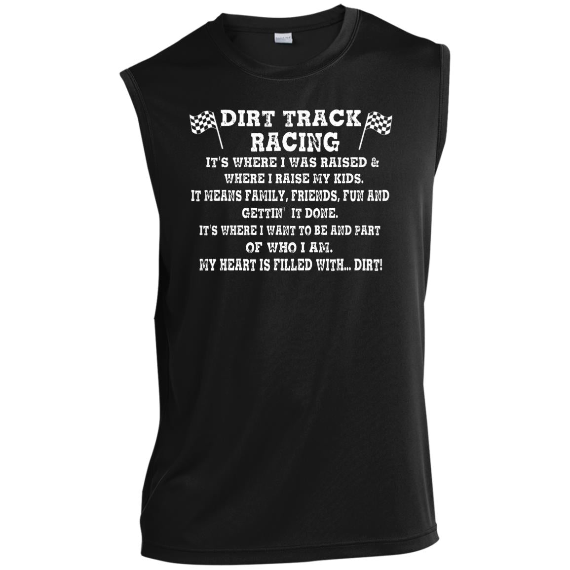 Dirt Track Racing It's Where I Was Raised Men’s Sleeveless Performance Tee