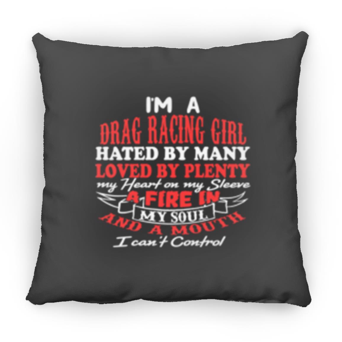 I'm A Drag Racing Girl Hated By Many Loved By Plenty Large Square Pillow