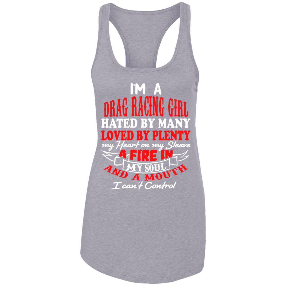 I'm A Drag Racing Girl Hated By Many Loved By Plenty Ladies Ideal Racerback Tank