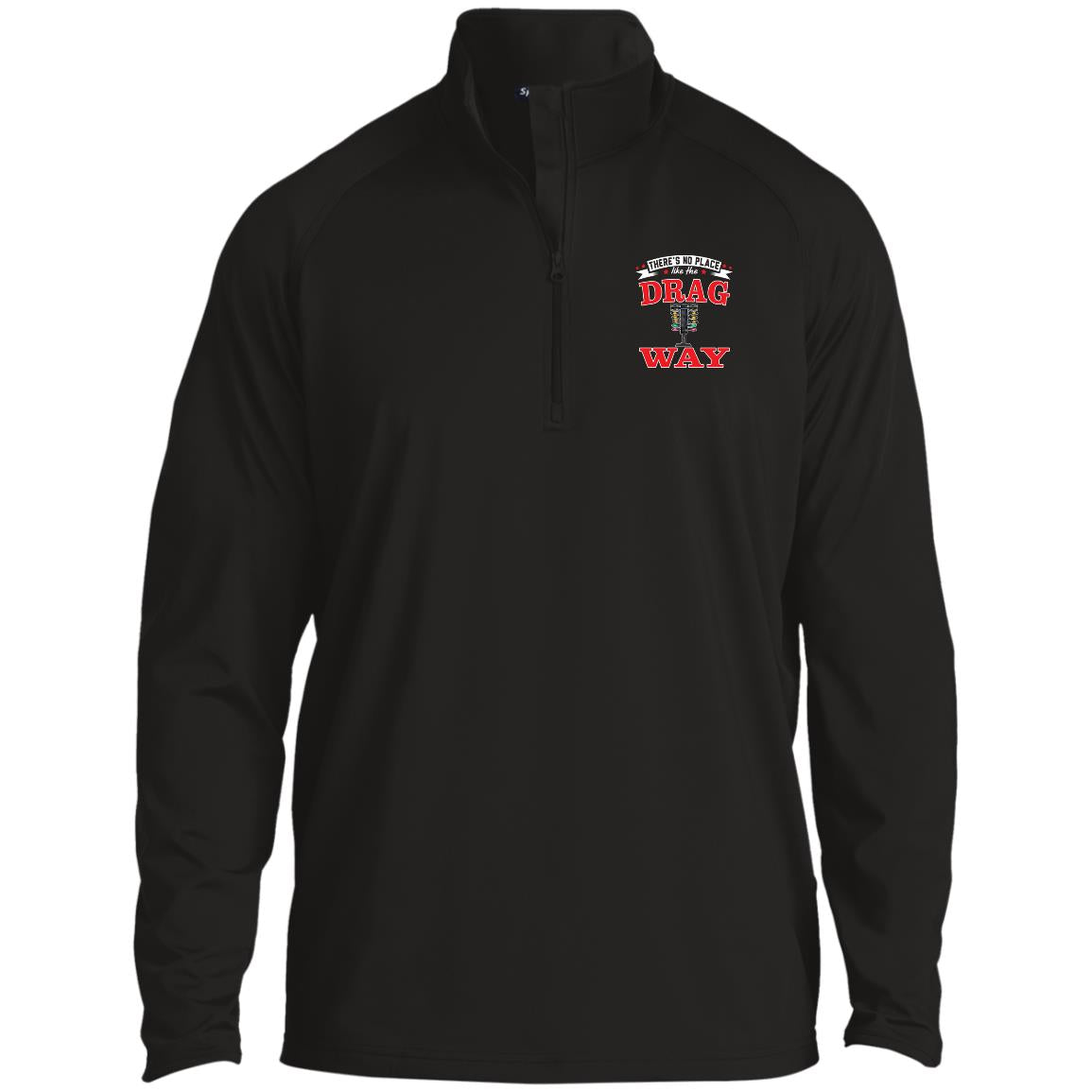 There's No Place Like The Dragway 1/2 Zip Raglan Performance Pullover