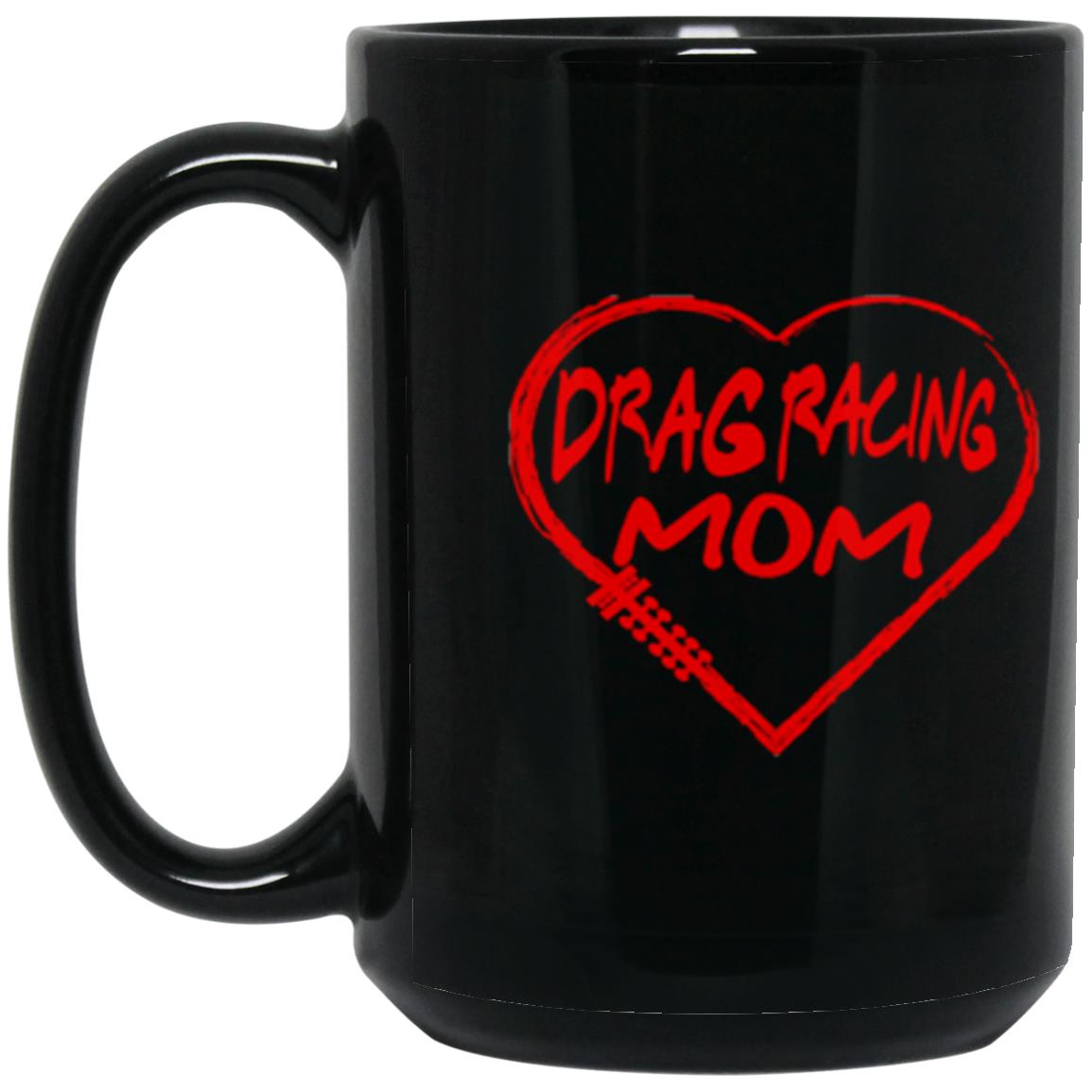 Drag Racing Mom Heart 15 oz. Black Mug