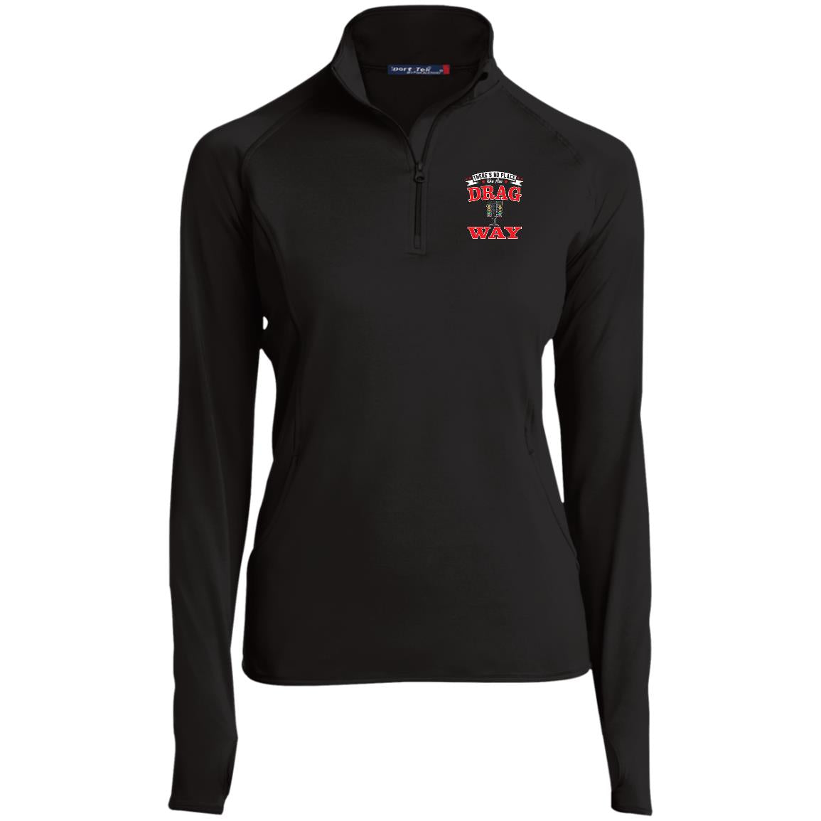 There's No Place Like The Dragway Ladies' 1/2 Zip Performance Pullover