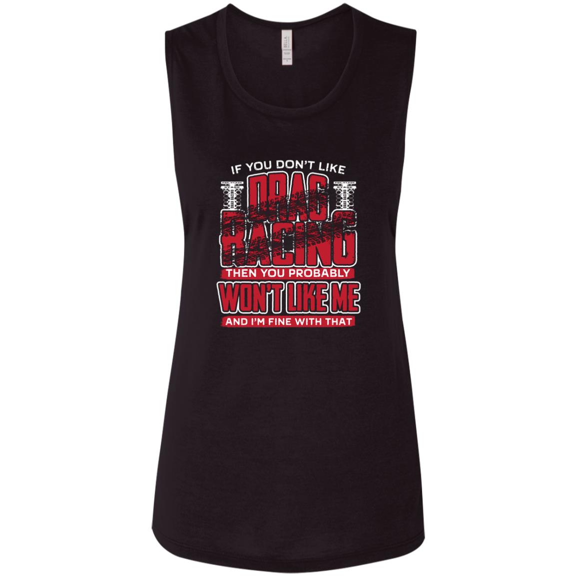 If You Don't Like Drag Racing Ladies' Flowy Muscle Tank