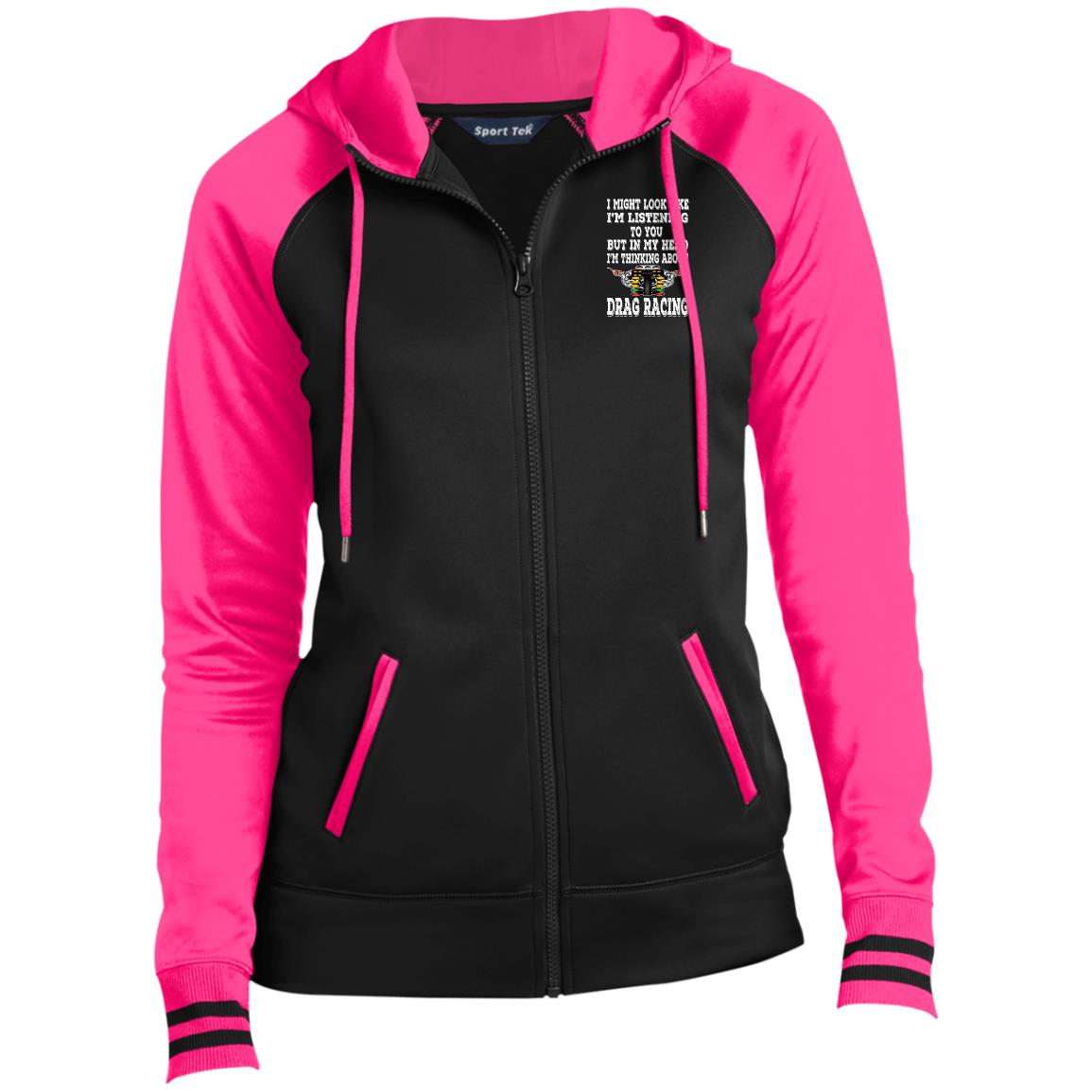 I Might look Like I'm Listening To You Drag Racing Ladies' Sport-Wick® Full-Zip Hooded Jacket