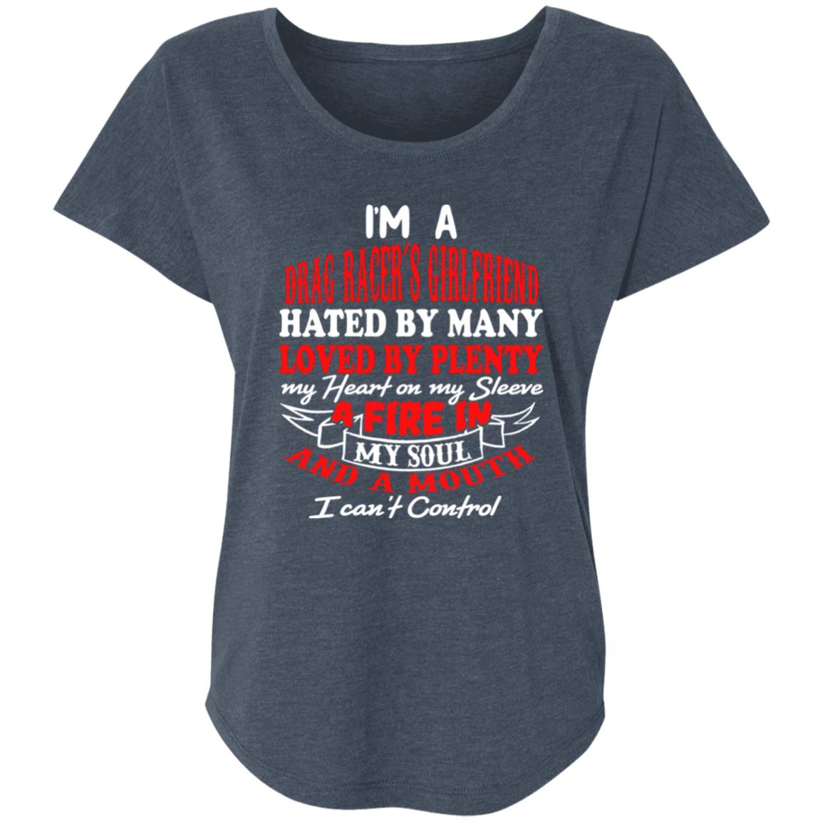 I'm A Drag Racer's Girlfriend Hated By Many Loved By Plenty Ladies' Triblend Dolman Sleeve